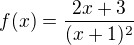 $f(x)=\frac{2x+3}{(x+1)^2}$