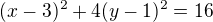 $(x-3)^2+4 (y-1)^2=16$