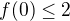 $f(0)\le 2$