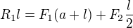 $R_1l=F_1(a+l)+F_2\frac l2$