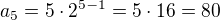 kopírovat do textarea $a_{5}=5\cdot 2^{5-1}=5\cdot 16=80$