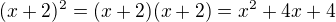 $(x+2)^2 = (x+2)(x+2)=x^2 + 4x + 4$