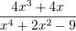 $\frac{4x^3+4x}{x^4+2x^2-9}$