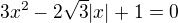$3x^2-2 \sqrt{3}|x|+1=0 $