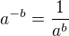 $a^{-b}=\frac{1}{a^b}$