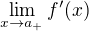 $\lim_{x \to a_+} f'(x)$