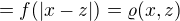 $=f(|x-z|)=\varrho (x,z)$
