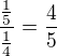 $\frac{\frac{1}{5}}{\frac{1}{4}}=\frac{4}{5}$