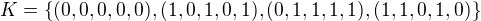 $K = \{(0,0,0,0,0),(1,0,1,0,1),(0,1,1,1,1),(1,1,0,1,0)\}$