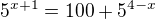 $5^{x+1}=100+5^{4-x}$
