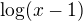 $\log (x-1)$