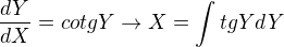 $\frac{dY}{dX} =cotgY \rightarrow X=\int tgYdY$