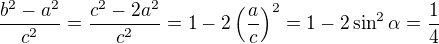 $\frac{b^2-a^2}{c^2}=\frac{c^2-2a^2}{c^2}=1-2\(\frac{a}c\)^2=1-2\sin^2\alpha=\frac14$