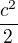 $\frac{c^{2}}{2}$