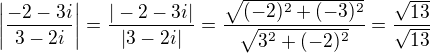 $\left|\frac{-2-3i}{3-2i}\right|=\frac{|-2-3i|}{|3-2i|}=\frac{\sqrt{(-2)^2+(-3)^2}}{\sqrt{3^2+(-2)^2}}=\frac{\sqrt{13}}{\sqrt{13}}$