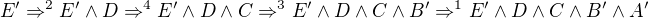 $E'\Rightarrow^2 E'\wedge D\Rightarrow^4 E'\wedge D\wedge C \Rightarrow^3 E'\wedge D\wedge C\wedge B' \Rightarrow^1 E'\wedge D\wedge C\wedge B' \wedge A' $