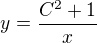 $y = \frac{C^2+1}{x}$