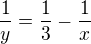 $\frac1y=\frac13-\frac1x$
