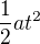 $\frac{1}{2}at^{2}$