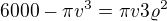$6000-\pi v^{3}=\pi v3\varrho^{2}$