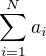 $\sum_{i = 1}^{N}a_{i}$