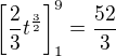 $\left[\frac{2}{3}t^{\frac{3}{2}}\right]_{1}^{9}=\frac{52}{3}$