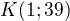 $K(1;39)$