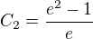 $C_{2}=\frac{e^{2}-1}{e}$