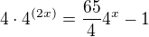 $4\cdot4^{(2x)}=\frac{65}{4}4^x -1$