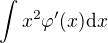 $\int x^2 \varphi'(x)\d x$