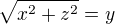 $\sqrt{x^{2}+z^{2}}=y$