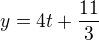 $y=4t+\frac{11}{3}$