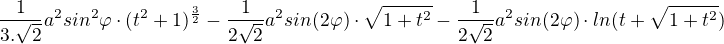 $\frac{1}{3.\sqrt{2}}a^{2}sin^{2}\varphi \cdot(t^{2}+1)^{\frac{3}{2}}-\frac{1}{2\sqrt{2}}a^{2}sin(2\varphi )\cdot\sqrt{1+t^{2}}-\frac{1}{2\sqrt{2}}a^{2}sin(2\varphi )\cdot ln(t+\sqrt{1+t^{2}})$
