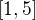 $[1,5]$