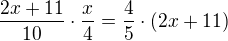 $\frac{2x+11}{10}\cdot \frac{x}{4}=\frac45 \cdot(2x + 11)$