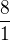 $\frac{8}{1}$