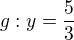 $g:y=\frac{5}{3}$