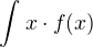 $\int_{}^{}x\cdot f(x)$