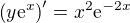 $\left(y\mathrm{e}^x\right)'=x^2\mathrm{e}^{-2x}$