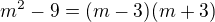 kopírovat do textarea $m^2-9=(m-3)(m+3)$