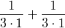 $\frac{1 }{3\cdot1}+\frac{1 }{3\cdot1}$