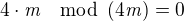 $4\cdot\mathit{m}\mod \({4\mathit{m}}\)=0$
