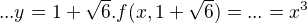 $... y = 1 + \sqrt{6}. f(x, 1+\sqrt{6}) = ... = x^3$