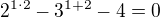 $ 2^{1\cdot 2} - 3^{1+2} - 4 = 0$