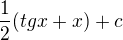 $\frac{1}{2}(tgx +x)+c$