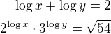 $\log x+\log y=2\\2^{\log x}\cdot 3^{\log y}=\sqrt{54}$