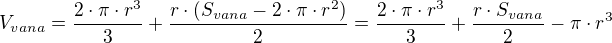 $V_{vana}=\frac{2\cdot \pi \cdot r^{3}}{3}+\frac{r\cdot (S_{vana}-2\cdot \pi \cdot r^{2})}{2}=\frac{2\cdot \pi \cdot r^{3}}{3}+\frac{r\cdot S_{vana}}{2}-\pi \cdot r^{3}$