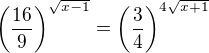 $\left(\frac{16}9\right)^{\sqrt{x-1}}=\left(\frac{3}4\right)^{4\sqrt{x+1}}$