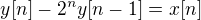 $y[n] - 2^{n}y[n-1] = x[n]$