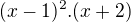 $(x-1)^2.(x+2)$